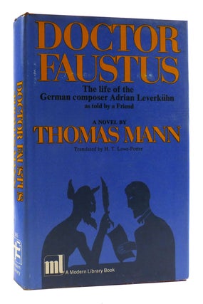 Item #180452 DOCTOR FAUSTUS : The Life of the German Composer Adrian Leverkuhn As Told to a...