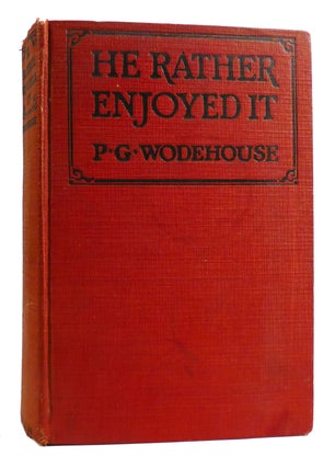 Item #180477 HE RATHER ENJOYED IT. P. G. Wodehouse