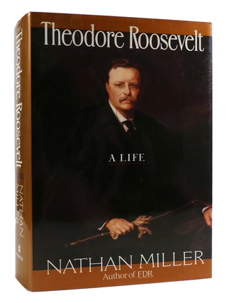 Item #180496 THEODORE ROOSEVELT: A LIFE. Nathan Miller
