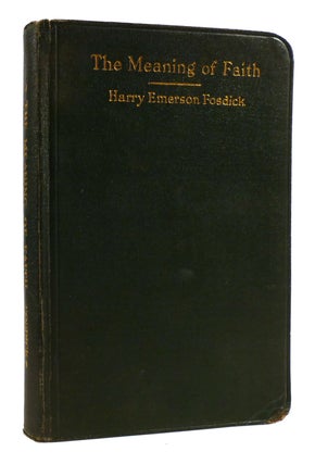 Item #180543 THE MEANING OF FAITH. Harry Emerson Fosdick