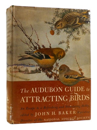 Item #180559 THE AUDUBON GUIDE TO ATTRACTING BIRDS. John H. Baker