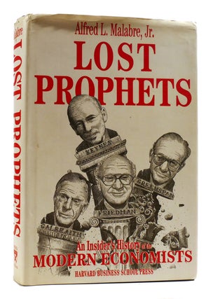 Item #180581 LOST PROPHETS An Insider's History of the Modern Economists. Alfred L. Malabre Jr