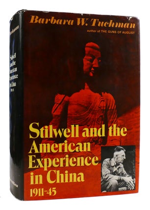 Item #180701 STILWELL AND THE AMERICAN EXPERIENCE IN CHINA, 1911-45. Barbara W. Tuchman