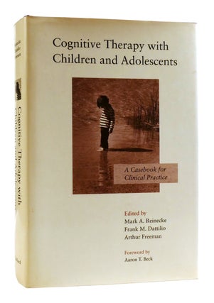 Item #180783 COGNITIVE THERAPY WITH CHILDREN AND ADOLESCENTS. Frank M. Cattilio Mark A. Reinecke,...