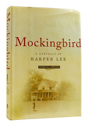 Item #181290 MOCKINGBIRD A Portrait of Harper Lee. Charles J. Shields