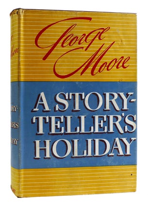 Item #181452 A STORYTELLER'S HOLIDAY. George Moore