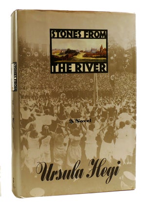 Item #181626 STONES FROM THE RIVER. Ursula Hegi