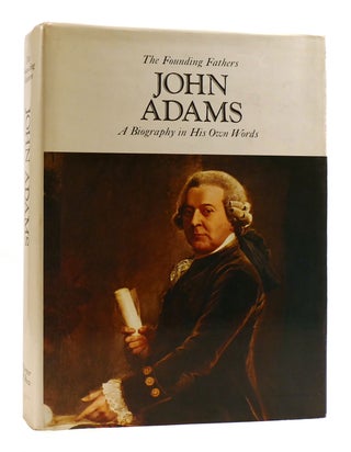 Item #181780 JOHN ADAMS A Biography in His Own Words. James Bishop Peabody John Adams