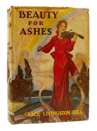 Item #181915 BEAUTY FOR ASHES. Grace Livingston Hill