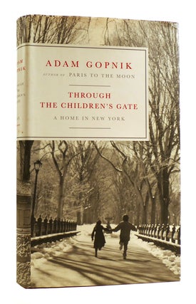 Item #182147 THROUGH THE CHILDREN'S GATE. Adam Gopnik