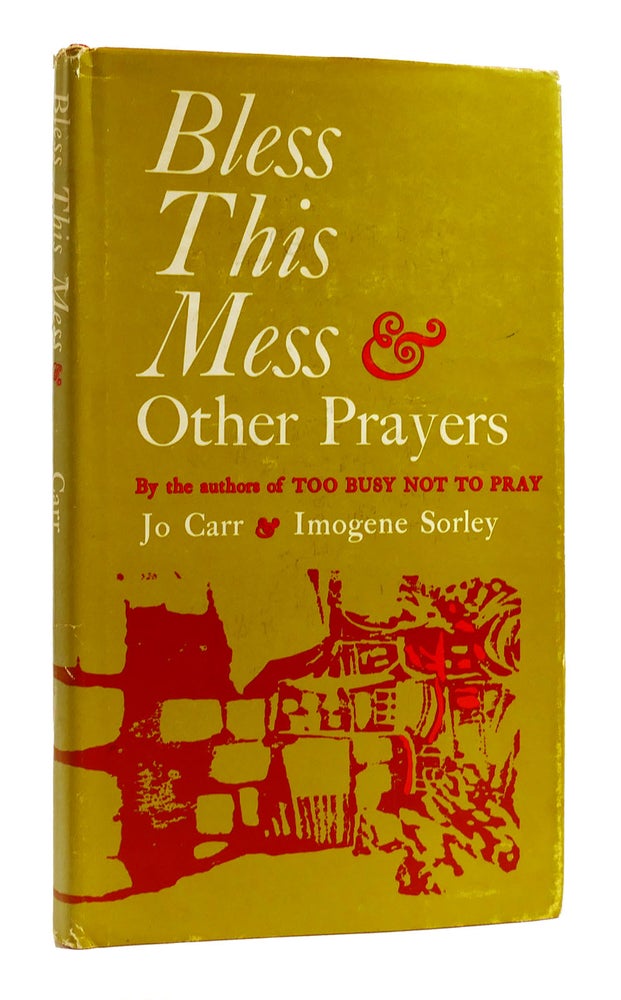 Item #182223 BLESS THIS MESS AND OTHER PRAYERS. Imogene Sorley Jo Carr.
