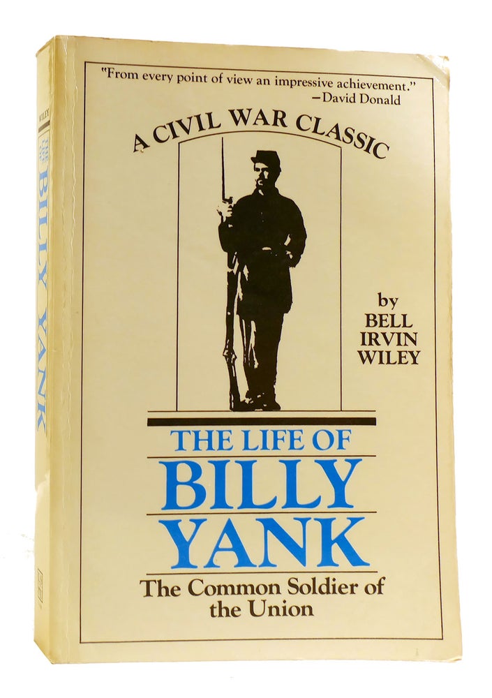 Item #182226 LIFE OF BILLY YANK : The Common Soldier of the Union. Bell Irvin Wiley.