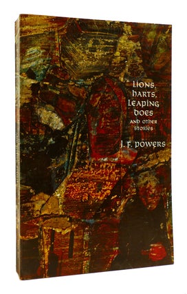 Item #182344 LIONS, HARTS, LEAPING DOES AND OTHER STORIES. J. F. Powers
