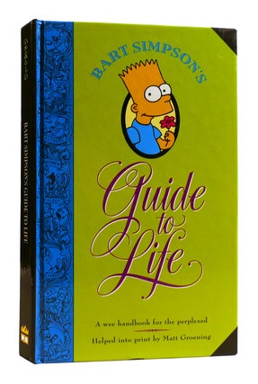 Item #182366 BART SIMPSON'S GUIDE TO LIFE : A Wee Handbook for the Perplexed. Matt Groening