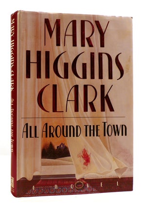 Item #182487 ALL AROUND THE TOWN. Mary Higgins Clark