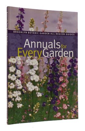 Item #182581 ANNUALS FOR EVERY GARDEN. Scott D. Appell Brooklyn Botanic Gardens