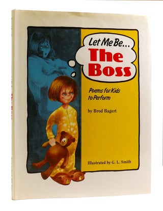 Item #182600 LET ME BE THE BOSS SIGNED Poems for Kids to Perform. Brod Bagert