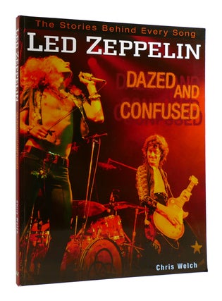 Item #182675 LED ZEPPELIN: DAZED AND CONFUSED The Stories Behind Wevery Song. Chris Welch Jimmy...