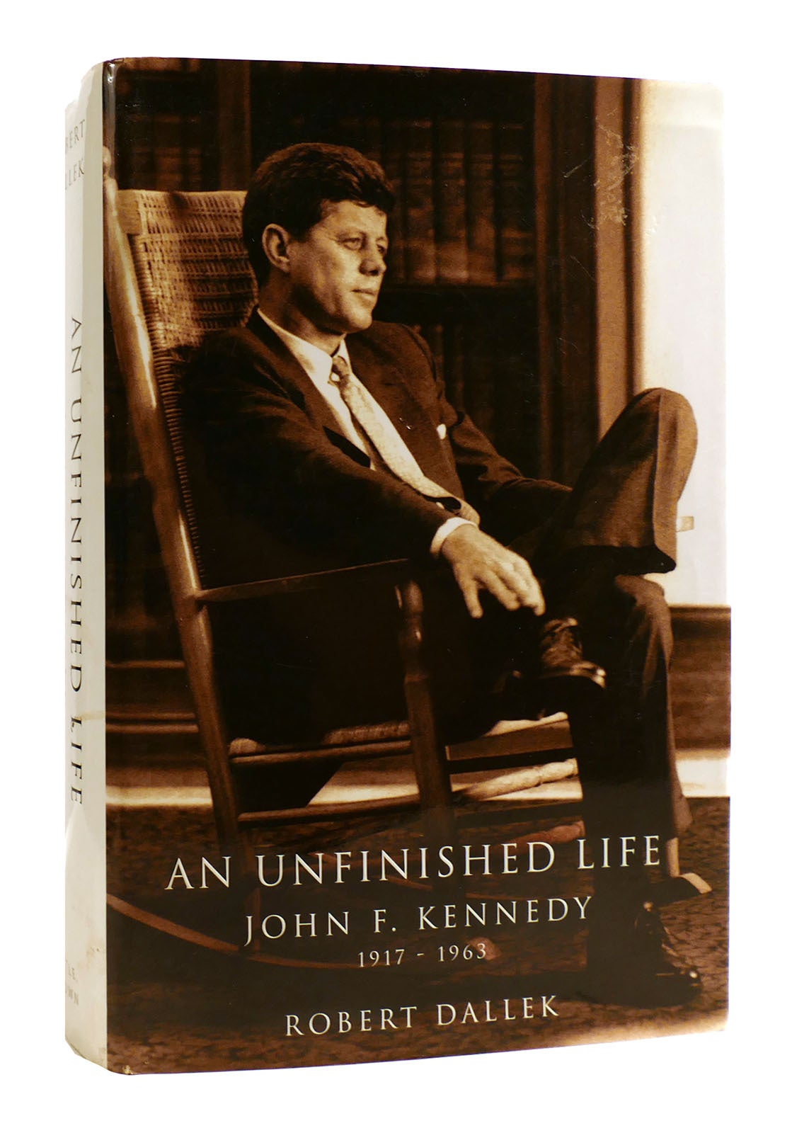 AN UNFINISHED LIFE; John F. Kennedy 1917-1963 | Robert Dallek