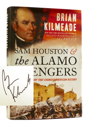 Item #182702 SAM HOUSTON & THE ALAMO AVENGERS SIGNED. Brian Kilmeade