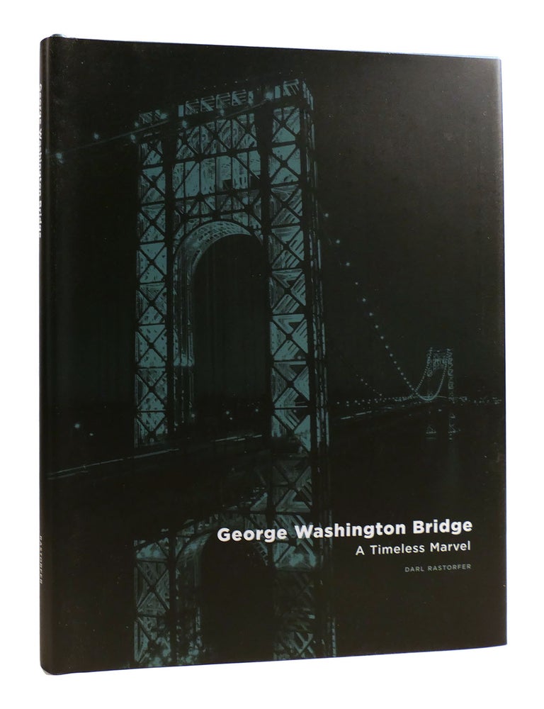 GEORGE WASHINGTON BRIDGE A Timeless Marvel | Darl Rastorfer | First ...