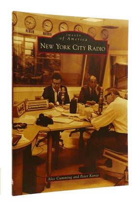 Item #182718 NEW YORK CITY RADIO; Images of America. Peter Kanze Alec Cumming