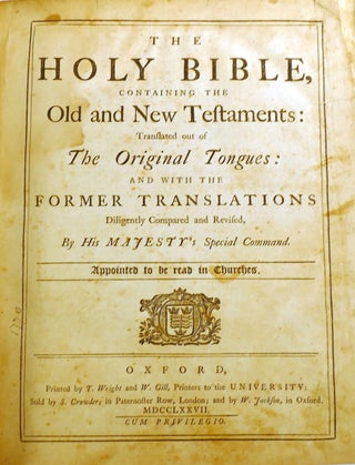 THE HOLY BIBLE CONTAINING THE OLD AND NEW TESTAMENTS; Translated out of the Original Tongues: and with the Former Translations