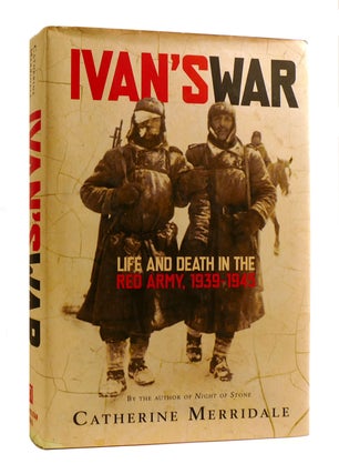 Item #183168 IVAN'S WAR Life and Death in the Red Army, 1939-1945. Catherine Merridale