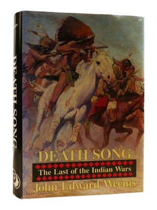 Item #183290 DEATH SONG : ; The Last of the Indian Wars. John Edward Weems