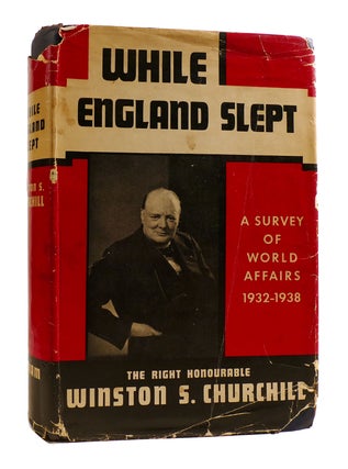 Item #183501 WHILE ENGLAND SLEPT A Survey of World Affairs 1932-1938. Winston S. Churchill