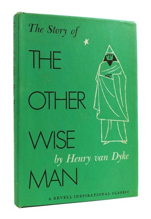 Item #183710 THE STORY OF THE OTHER WISE MAN. Henry Van Dyke