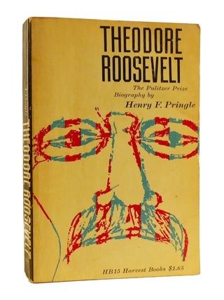 Item #183829 THEODORE ROOSEVELT. Harry F. Pringle
