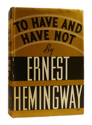 TO HAVE AND HAVE NOT. Ernest Hemingway.