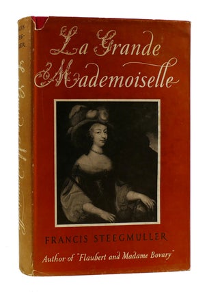 Item #183870 LA GRANDE MADEMOISELLE. Francis Steegmuller