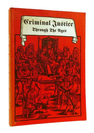 Item #183981 CRIMINAL JUSTICE THROUGH THE AGES From Divine Judgment to Modern German Legislation....