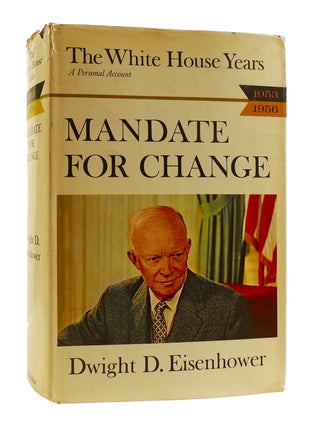Item #183989 THE WHITE HOUSE YEARS: MANDATE FOR CHANGE, 1954-1956. Dwight D. Eisenhower