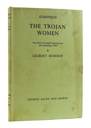 Item #184021 EURIPIDES: THE TROJAN WOMEN AND OTHER PLAYS. Gilbert Murray Euripides