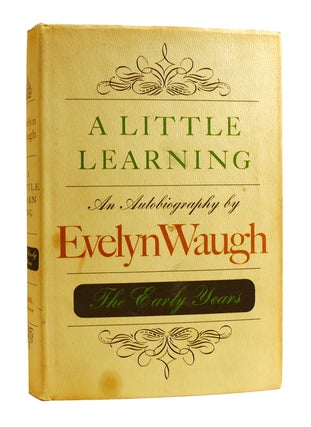 Item #184180 A LITTLE LEARNING AN AUTOBIOGRAPHY - THE EARLY YEARS. Evelyn Waugh