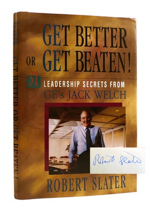 Item #184294 GET BETTER OR GET BEATEN! SIGNED 31 Leadership Secrets from Ge's Jack Welch. Robert...