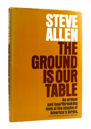 Item #184307 THE GROUND IS OUR TABLE An Ardent and Heartbreaking Look At the Shame of America's...