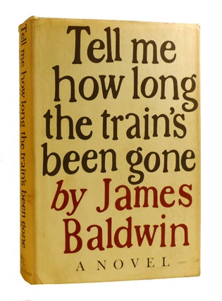 Item #184325 TELL ME HOW LONG THE TRAIN'S BEEN GONE. James Baldwin