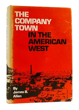 Item #184408 THE COMPANY TOWN IN THE AMERICAN WEST. James B. Allen