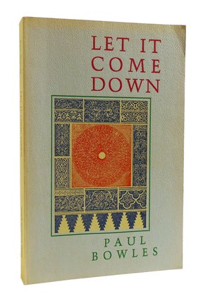 Item #184429 LET IT COME DOWN. Paul Bowles