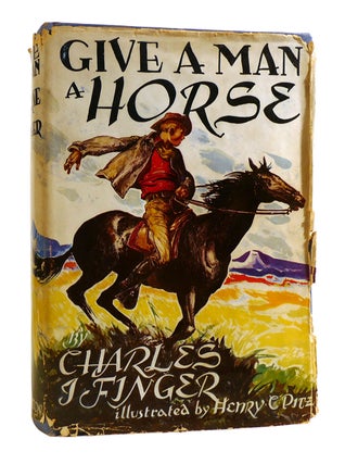 Item #184431 GIVE A MAN A HORSE. ill Charles J. Finger - Henry C. Pitz
