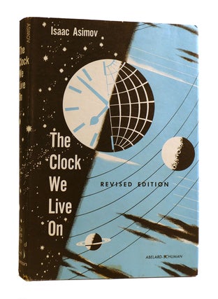 Item #184533 THE CLOCK WE LIVE ON. Isaac Asimov