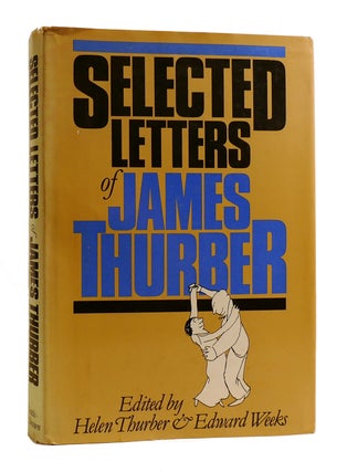 Item #184718 SELECTED LETTERS OF JAMES THURBER. Helen Thurber James Thurber, Edward Weeks