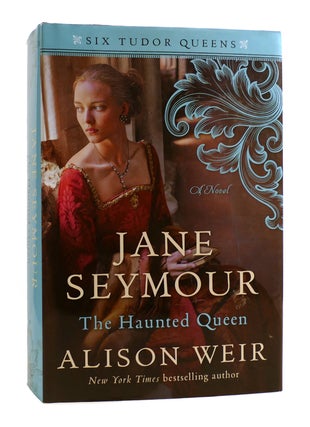 Item #184741 JANE SEYMOUR The Haunted Queen. Alison Weir
