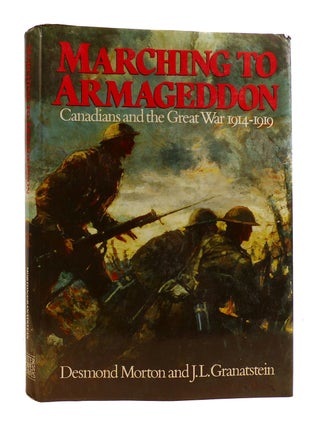 Item #184792 MARCHING TO ARMAGEDDON; Canadians and the Great War 1914-1919. J. L. Granatstein...