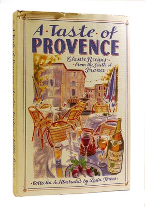 Item #184819 A TASTE OF PROVENCE : Classic Recipes from the South of France. Leslie Forbes