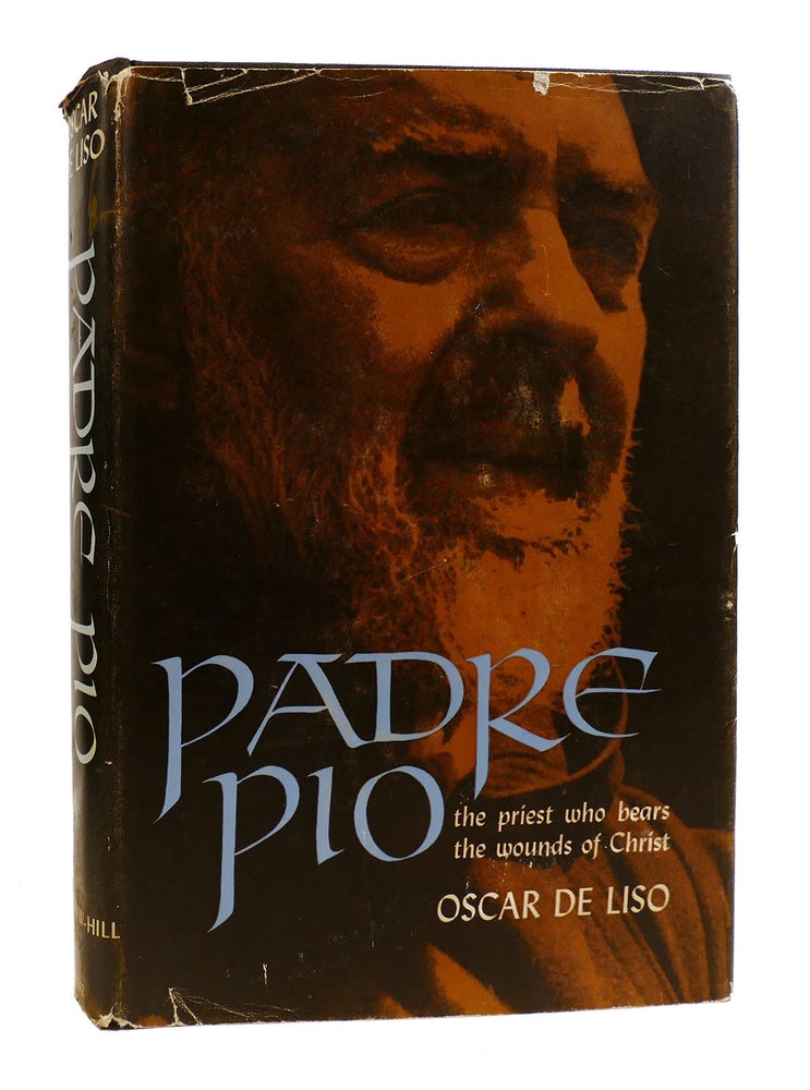 Item #184861 PADRE PIO the Priest Who Bears the Wounds of Christ. Oscar De Liso.